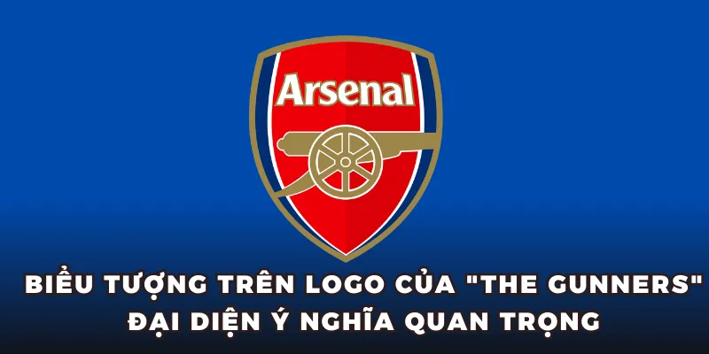 Biểu tượng trên logo của "The Gunners" đại diện ý nghĩa quan trọng