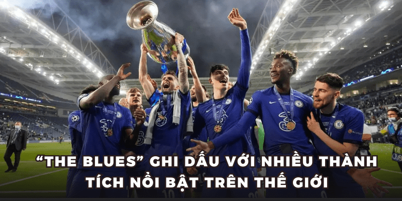 “The Blues” ghi dấu với nhiều thành tích nổi bật trên thế giới