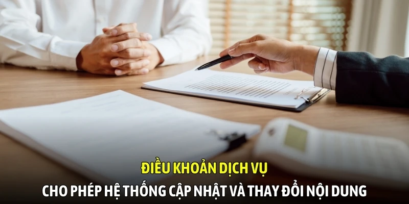 Điều khoản dịch vụ cho phép hệ thống cập nhật và thay đổi nội dung