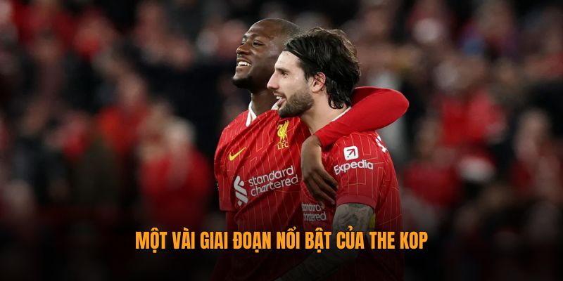 Một vài giai đoạn nổi bật của The Kop
